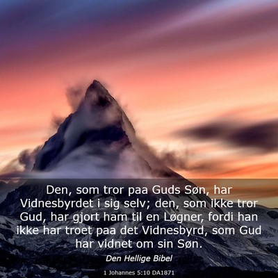 Picture 03 - 1 Johannes 5:10 DA1871 - Den, som tror paa Guds Søn, har Vidnesbyrdet i - Bible Verse Picture