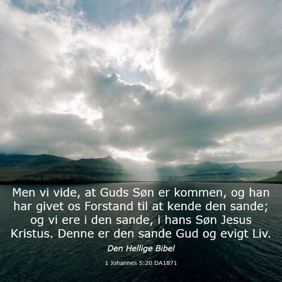 Picture 03 - 1 Johannes 5:20 DA1871 - Men vi vide, at Guds Søn er kommen, og han har - Bible Verse Picture