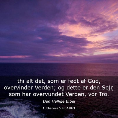 Picture 03 - 1 Johannes 5:4 DA1871 - thi alt det, som er født af Gud, overvinder - Bible Verse Picture