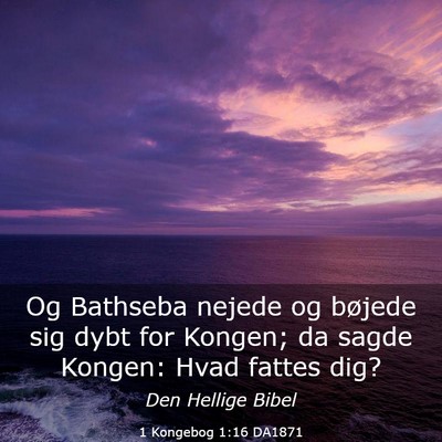 Picture 03 - 1 Kongebog 1:16 DA1871 - Og Bathseba nejede og bøjede sig dybt for - Bible Verse Picture