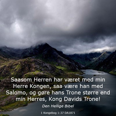 Picture 03 - 1 Kongebog 1:37 DA1871 - Saasom Herren har været med min Herre Kongen, - Bible Verse Picture