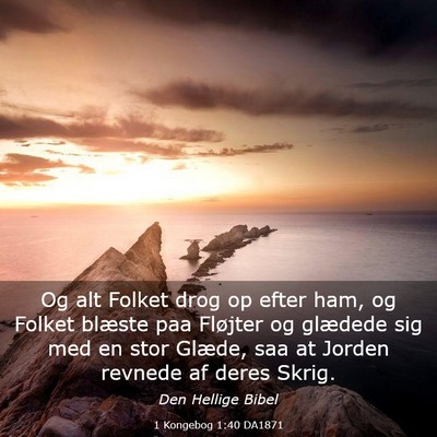 Picture 03 - 1 Kongebog 1:40 DA1871 - Og alt Folket drog op efter ham, og Folket - Bible Verse Picture