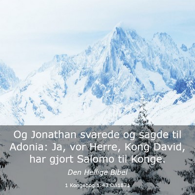 Picture 03 - 1 Kongebog 1:43 DA1871 - Og Jonathan svarede og sagde til Adonia: Ja, vor - Bible Verse Picture