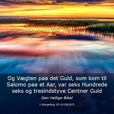 Picture 03 - 1 Kongebog 10:14 DA1871 - Og Vægten paa det Guld, som kom til Salomo paa - Bible Verse Picture