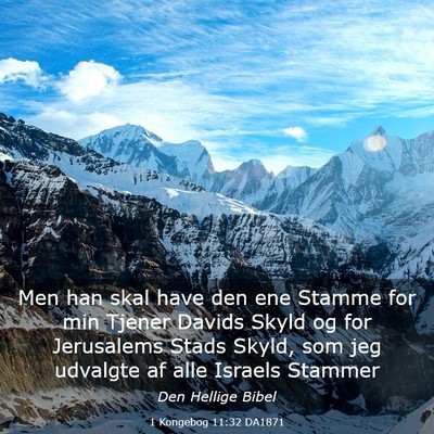 Picture 03 - 1 Kongebog 11:32 DA1871 - Men han skal have den ene Stamme for min Tjener - Bible Verse Picture