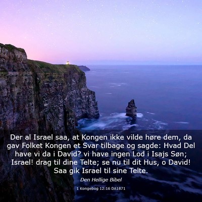 Picture 03 - 1 Kongebog 12:16 DA1871 - Der al Israel saa, at Kongen ikke vilde høre - Bible Verse Picture