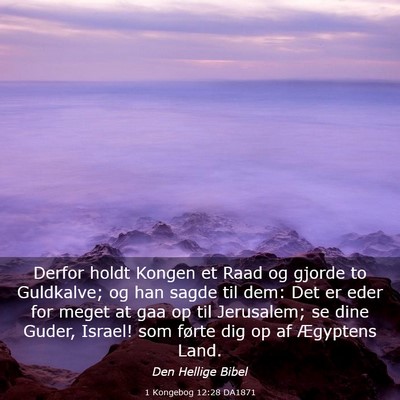 Picture 03 - 1 Kongebog 12:28 DA1871 - Derfor holdt Kongen et Raad og gjorde to - Bible Verse Picture