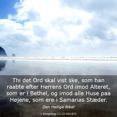 Picture 03 - 1 Kongebog 13:32 DA1871 - Thi det Ord skal vist ske, som han raabte efter - Bible Verse Picture