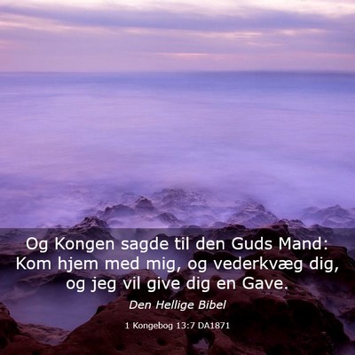 Picture 03 - 1 Kongebog 13:7 DA1871 - Og Kongen sagde til den Guds Mand: Kom hjem med - Bible Verse Picture