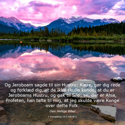 Picture 03 - 1 Kongebog 14:2 DA1871 - Og Jeroboam sagde til sin Hustru: Kære, gør dig - Bible Verse Picture