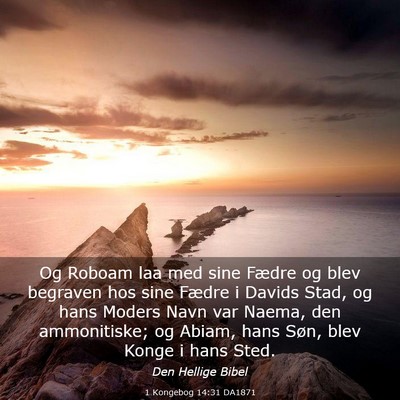 Picture 03 - 1 Kongebog 14:31 DA1871 - Og Roboam laa med sine Fædre og blev begraven - Bible Verse Picture