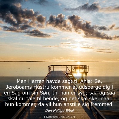 Picture 03 - 1 Kongebog 14:5 DA1871 - Men Herren havde sagt til Ahia: Se, Jeroboams - Bible Verse Picture