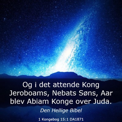 Picture 03 - 1 Kongebog 15:1 DA1871 - Og i det attende Kong Jeroboams, Nebats Søns, - Bible Verse Picture