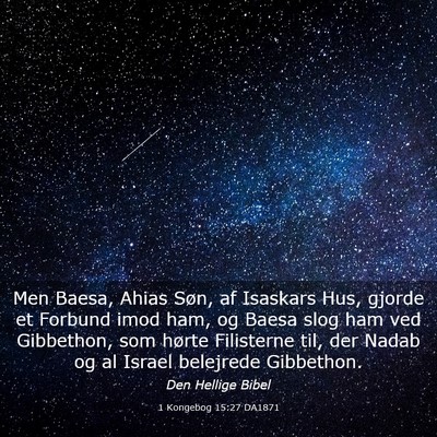 Picture 03 - 1 Kongebog 15:27 DA1871 - Men Baesa, Ahias Søn, af Isaskars Hus, gjorde et - Bible Verse Picture