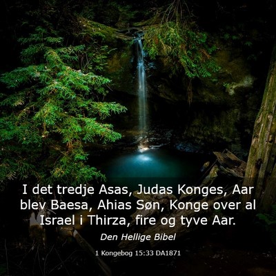 Picture 03 - 1 Kongebog 15:33 DA1871 - I det tredje Asas, Judas Konges, Aar blev Baesa, - Bible Verse Picture