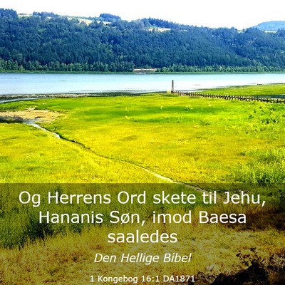 Picture 03 - 1 Kongebog 16:1 DA1871 - Og Herrens Ord skete til Jehu, Hananis Søn, imod - Bible Verse Picture