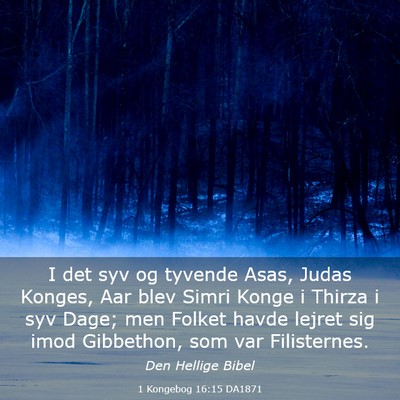 Picture 03 - 1 Kongebog 16:15 DA1871 - I det syv og tyvende Asas, Judas Konges, Aar blev - Bible Verse Picture