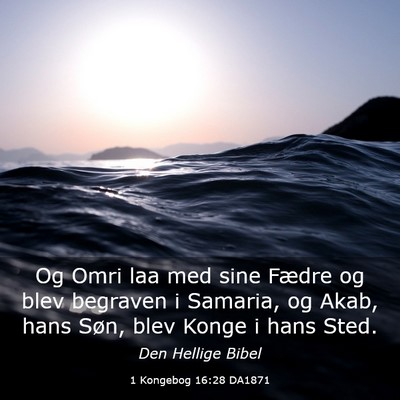Picture 03 - 1 Kongebog 16:28 DA1871 - Og Omri laa med sine Fædre og blev begraven i - Bible Verse Picture