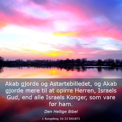 Picture 03 - 1 Kongebog 16:33 DA1871 - Akab gjorde og Astartebilledet, og Akab gjorde - Bible Verse Picture
