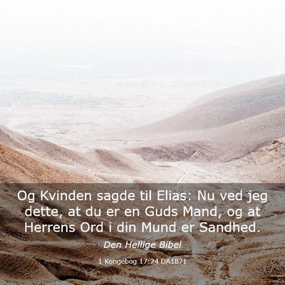 Picture 03 - 1 Kongebog 17:24 DA1871 - Og Kvinden sagde til Elias: Nu ved jeg dette, at - Bible Verse Picture