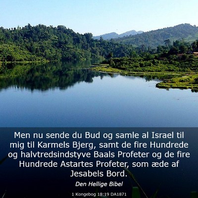 Picture 03 - 1 Kongebog 18:19 DA1871 - Men nu sende du Bud og samle al Israel til mig - Bible Verse Picture