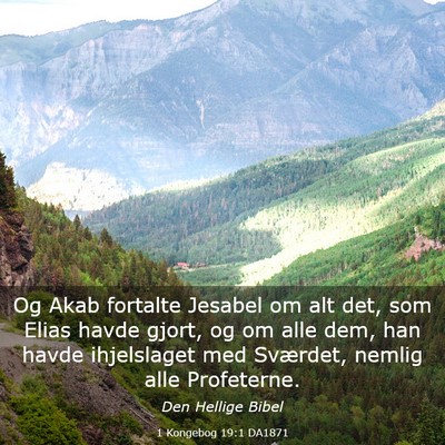 Picture 03 - 1 Kongebog 19:1 DA1871 - Og Akab fortalte Jesabel om alt det, som Elias - Bible Verse Picture