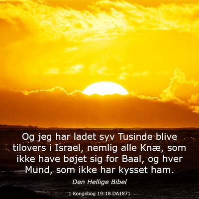 Picture 03 - 1 Kongebog 19:18 DA1871 - Og jeg har ladet syv Tusinde blive tilovers i - Bible Verse Picture