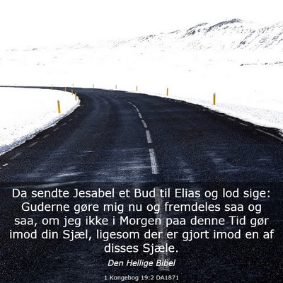 Picture 03 - 1 Kongebog 19:2 DA1871 - Da sendte Jesabel et Bud til Elias og lod sige: - Bible Verse Picture