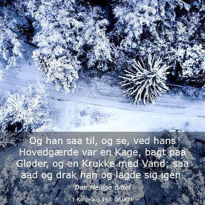 Picture 03 - 1 Kongebog 19:6 DA1871 - Og han saa til, og se, ved hans Hovedgærde var - Bible Verse Picture