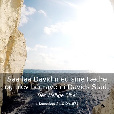 Picture 03 - 1 Kongebog 2:10 DA1871 - Saa laa David med sine Fædre og blev begraven i - Bible Verse Picture