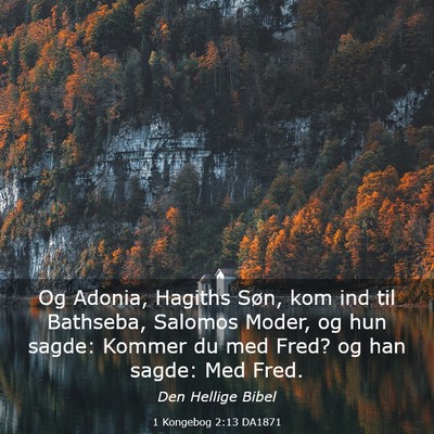 Picture 03 - 1 Kongebog 2:13 DA1871 - Og Adonia, Hagiths Søn, kom ind til Bathseba, - Bible Verse Picture