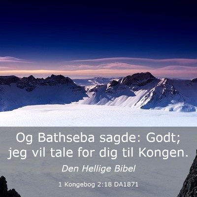 Picture 03 - 1 Kongebog 2:18 DA1871 - Og Bathseba sagde: Godt; jeg vil tale for dig til - Bible Verse Picture