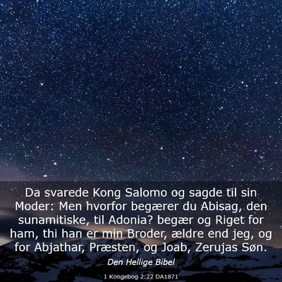 Picture 03 - 1 Kongebog 2:22 DA1871 - Da svarede Kong Salomo og sagde til sin Moder: - Bible Verse Picture