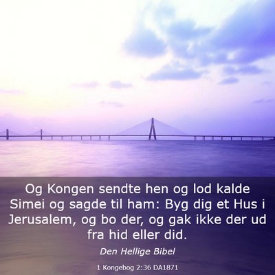 Picture 03 - 1 Kongebog 2:36 DA1871 - Og Kongen sendte hen og lod kalde Simei og sagde - Bible Verse Picture