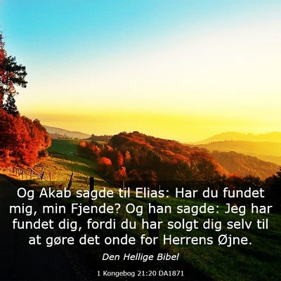Picture 03 - 1 Kongebog 21:20 DA1871 - Og Akab sagde til Elias: Har du fundet mig, min - Bible Verse Picture