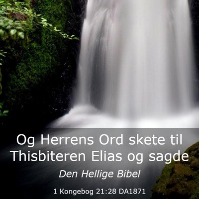 Picture 03 - 1 Kongebog 21:28 DA1871 - Og Herrens Ord skete til Thisbiteren Elias og - Bible Verse Picture