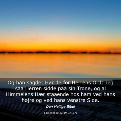 Picture 03 - 1 Kongebog 22:19 DA1871 - Og han sagde: Hør derfor Herrens Ord: Jeg saa - Bible Verse Picture