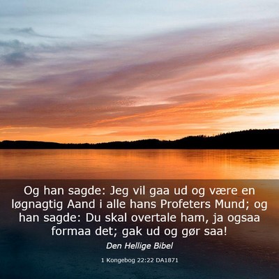 Picture 03 - 1 Kongebog 22:22 DA1871 - Og han sagde: Jeg vil gaa ud og være en - Bible Verse Picture