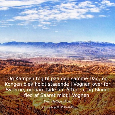 Picture 03 - 1 Kongebog 22:35 DA1871 - Og Kampen tog til paa den samme Dag, og Kongen - Bible Verse Picture