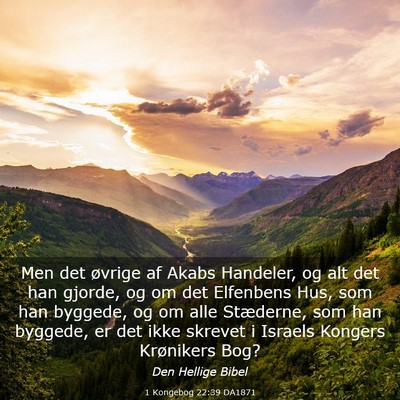 Picture 03 - 1 Kongebog 22:39 DA1871 - Men det øvrige af Akabs Handeler, og alt det han - Bible Verse Picture