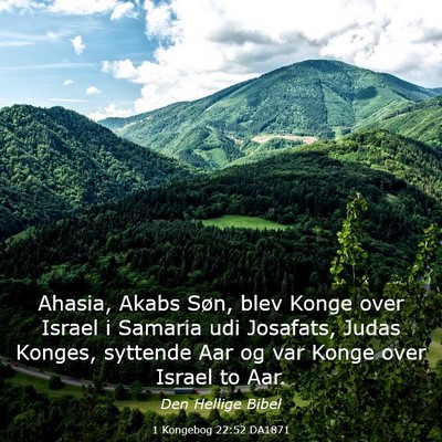 Picture 03 - 1 Kongebog 22:52 DA1871 - Ahasia, Akabs Søn, blev Konge over Israel i - Bible Verse Picture