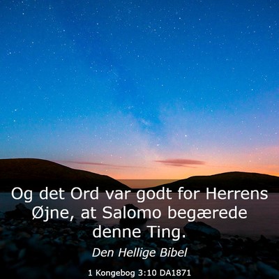 Picture 03 - 1 Kongebog 3:10 DA1871 - Og det Ord var godt for Herrens Øjne, at Salomo - Bible Verse Picture