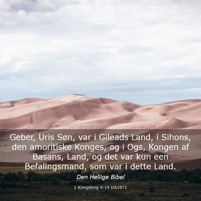 Picture 03 - 1 Kongebog 4:19 DA1871 - Geber, Uris Søn, var i Gileads Land, i Sihons, - Bible Verse Picture