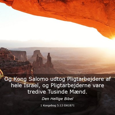 Picture 03 - 1 Kongebog 5:13 DA1871 - Og Kong Salomo udtog Pligtarbejdere af hele - Bible Verse Picture