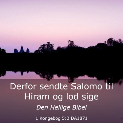 Picture 03 - 1 Kongebog 5:2 DA1871 - Derfor sendte Salomo til Hiram og lod - Bible Verse Picture