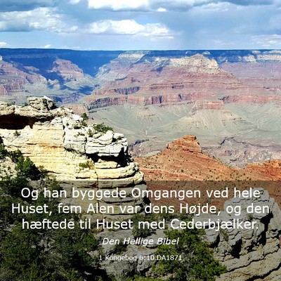 Picture 03 - 1 Kongebog 6:10 DA1871 - Og han byggede Omgangen ved hele Huset, fem Alen - Bible Verse Picture