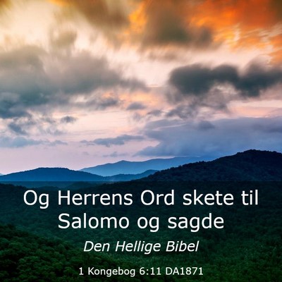 Picture 03 - 1 Kongebog 6:11 DA1871 - Og Herrens Ord skete til Salomo og - Bible Verse Picture