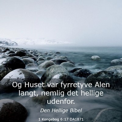 Picture 03 - 1 Kongebog 6:17 DA1871 - Og Huset var fyrretyve Alen langt, nemlig det - Bible Verse Picture