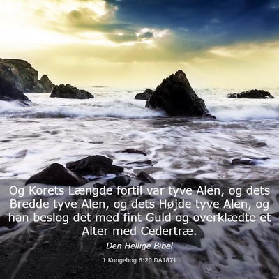 Picture 03 - 1 Kongebog 6:20 DA1871 - Og Korets Længde fortil var tyve Alen, og dets - Bible Verse Picture