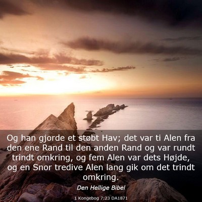 Picture 03 - 1 Kongebog 7:23 DA1871 - Og han gjorde et støbt Hav; det var ti Alen fra - Bible Verse Picture